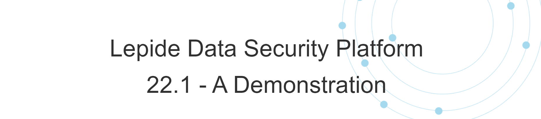 Demonstration of the new version of Lepide Data Security Platform 22.1