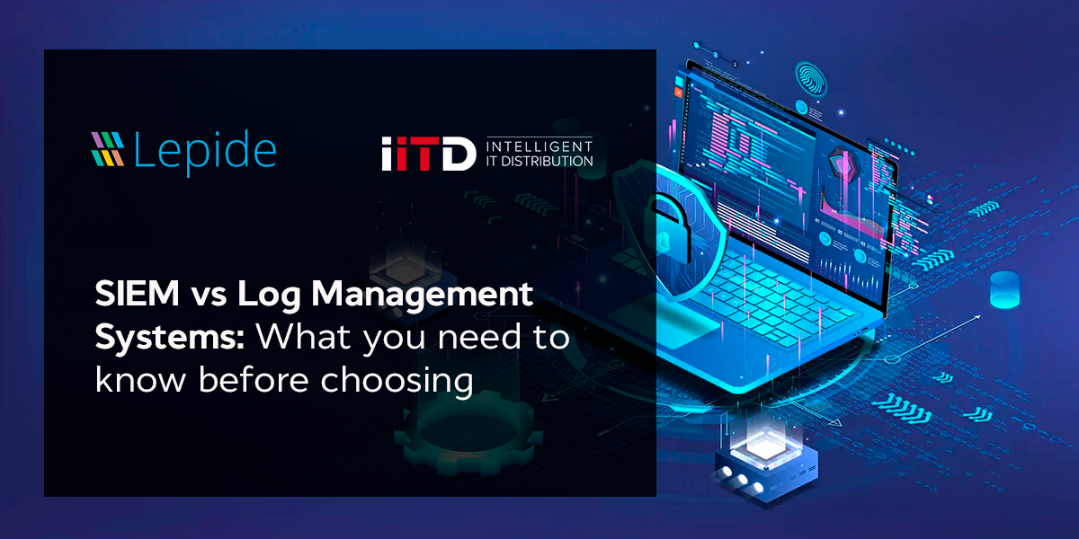 SIEM vs Log Management Systems: What you need to know before choosing