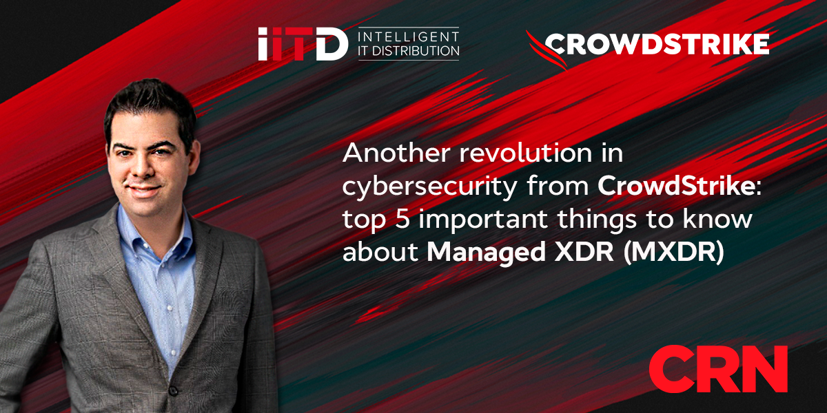 Another revolution in cybersecurity from CrowdStrike: top 5 important things to know about Managed XDR (MXDR)